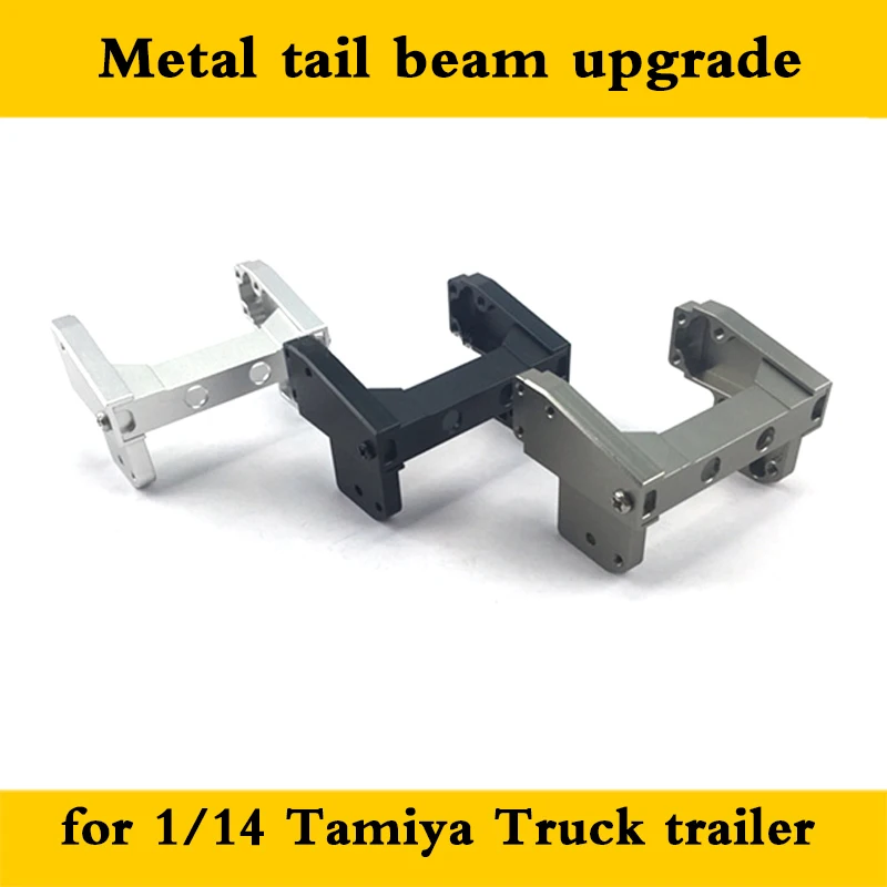 

Metal Tail Beam Upgrade for 1/14 Tamiya RC Truck Car SCANIA R730 R470 R620 VOLVO FH16 ACTROS 3363 1851 AROCS MAN TGX Diy Parts