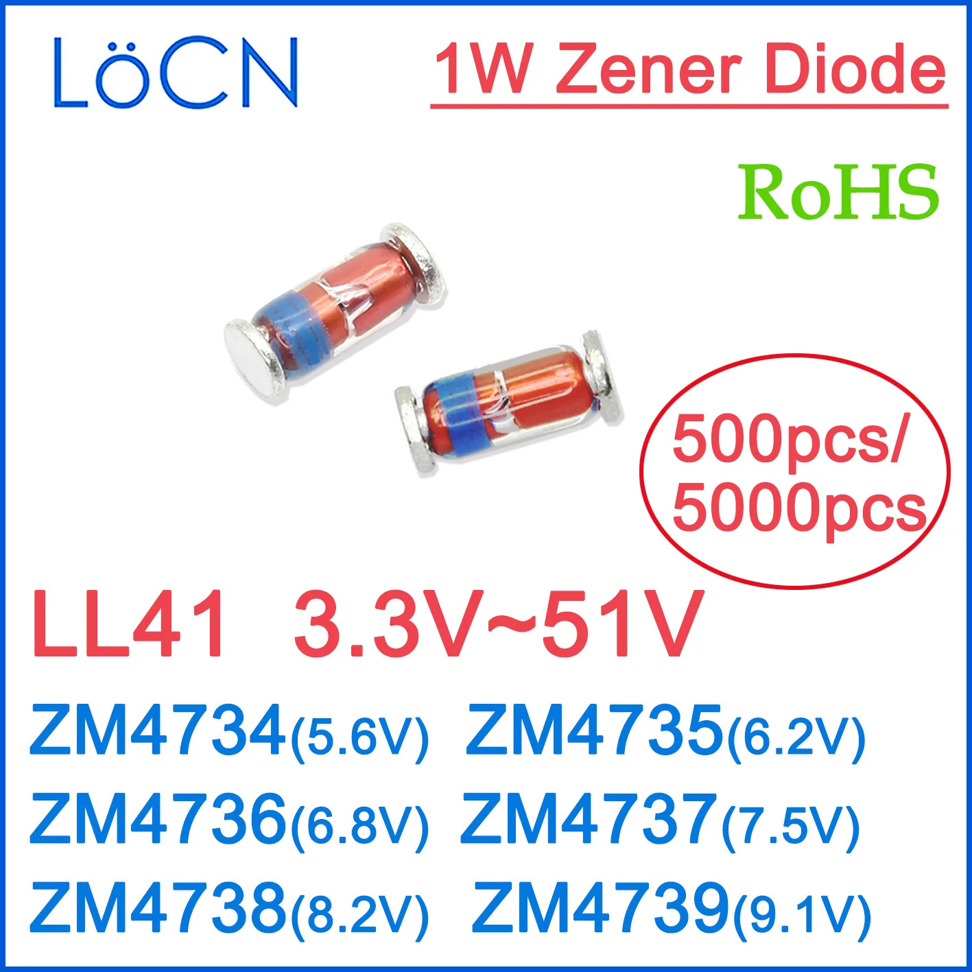 

LL41 5.6V 6.2V 6.8V 7.5V 8.2V 9.1V ZM4734 ZM4735 ZM4736 ZM4737 ZM4738 ZM4739 1W Zener Diodes ROHS High quality LoCN 500 5000PCS