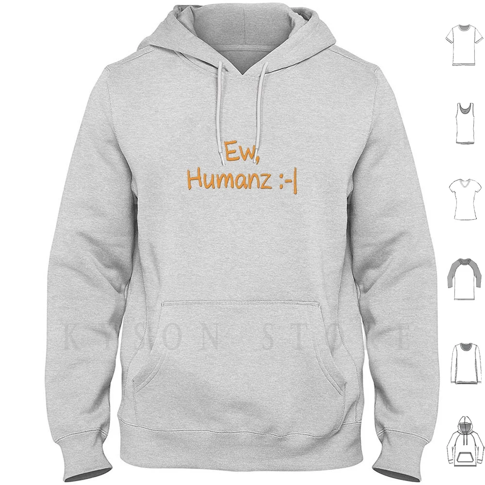 Ew , Humanz :-| Hoodie Long Sleeve Ew Eew Gross Humans Humanz People Existential Funny Joke Fun Absurd Orange Grey