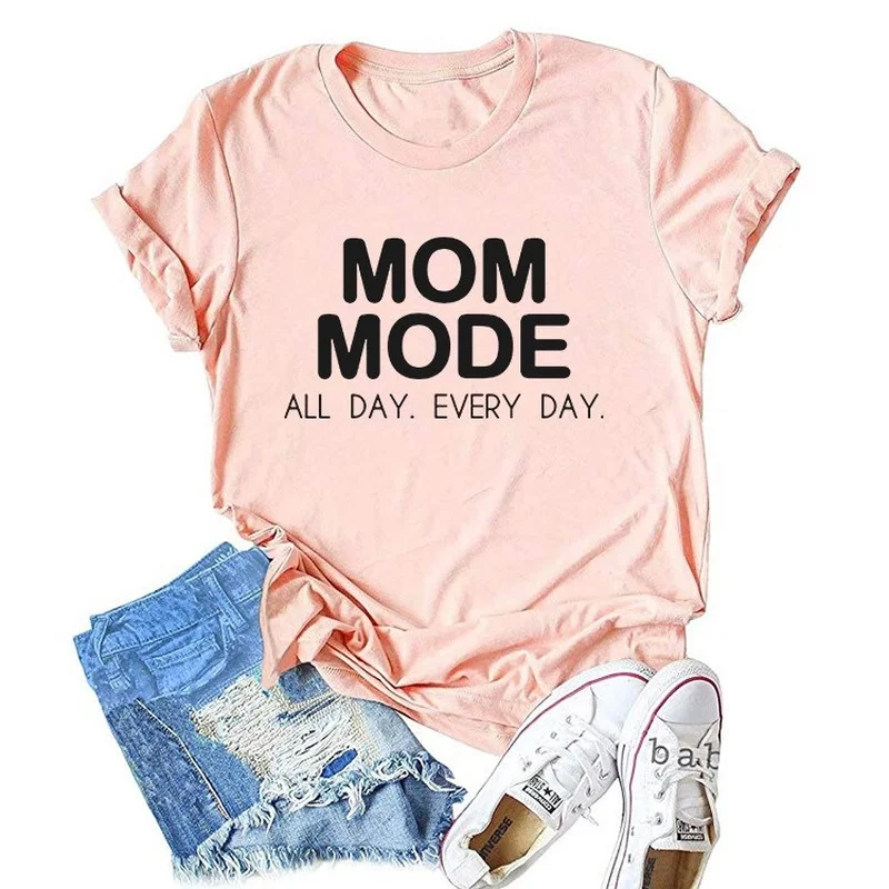 

MOM MODE ALL DAY EVERY DAY Print Women T Shirt Short Sleeve O Neck Loose Women Tshirt Ladies Tee Shirt Clothes Camisetas Mujer