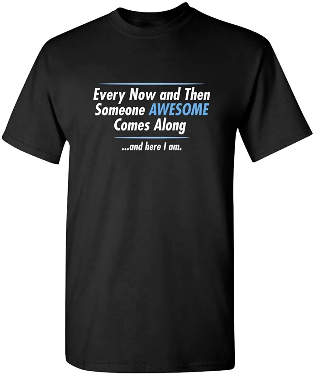 

Someone Awesome Comes Along Graphic Novelty Sarcastic Funny T Shirt