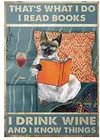 Сиамская кошка, вот что я делаю, я читаю книги, я пью вино и знаю вещи, ретро металлический жестяной знак, винтажный алюминиевый знак для дома