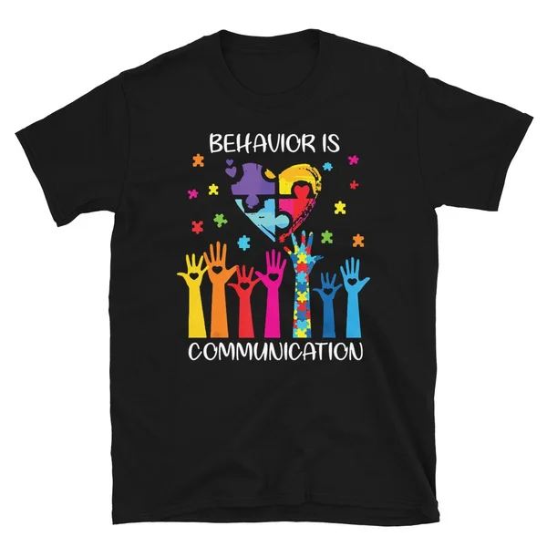 

Autism Behavior Is Communication Autism Awareness Shirt For Teacher T Shirt Tshirt Short-Sleeve Unisex T-Shirt