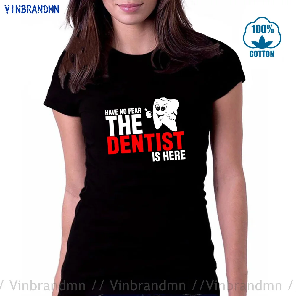

Kawaii Cute Classic Have No Fear The Dentist Is Here T Shirt Novelty Funny Tshirt Women Clothing Short Sleeve Camisetas T-shirt