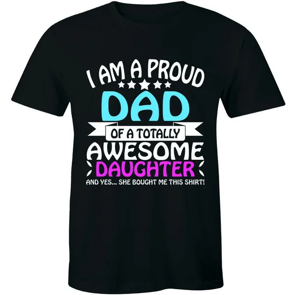 

I'm A Proud Dad Of An Awesome Daughter Funny T-shirt Daddy Gift Tee Fathers day