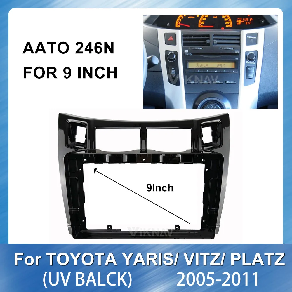 

2din 9 inch car radio Frame for Toyota Yaris Vitz Platz 2005-2011(UV black) car Audio Dash Trim Fascia Panel Kit Car DVD frame