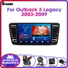 Android 2003, 2Din мультимедийный видеоплеер, автомобильное радио для Subaru Outback 3 Legacy 4 2009-DSP RDS 4G GPS-навигация carplay DVD