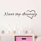 Никогда не прекратите мечтать вдохновляющие цитаты настенное Искусство своими руками домашние наклейки роспись искусство плакат виниловая бумага