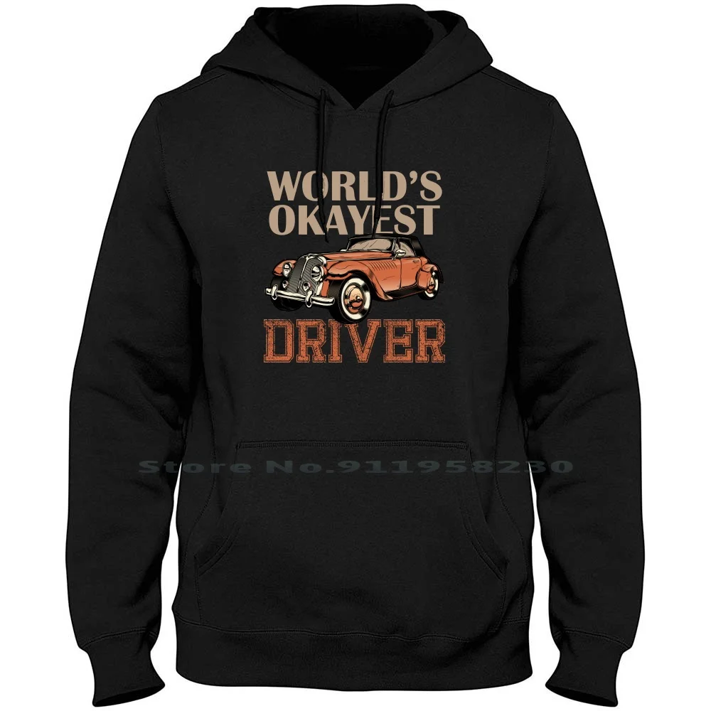 

Worlds Okayest Driver Classic Car T Shirt Hoodie Sweater Cotton Classic Car Classic Driver World River Class Iver Yes St Ok Hi