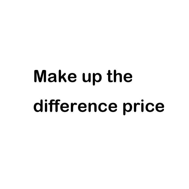 

Make up the difference, please do not buy without staff request!Make up the difference price