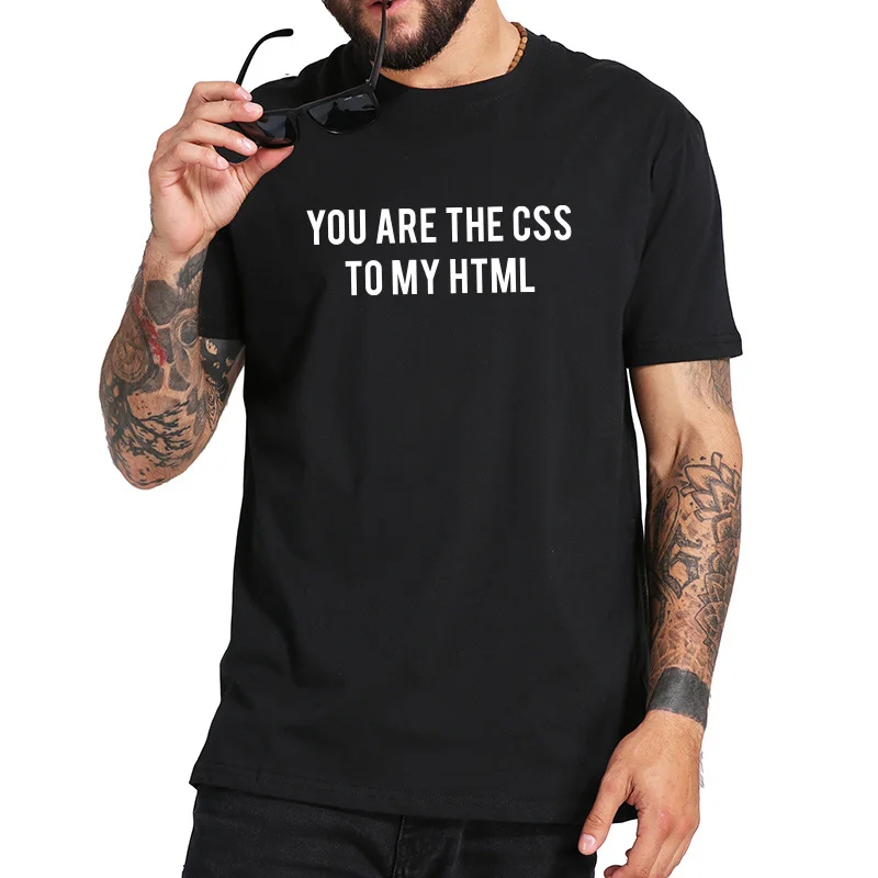 Футболка с надписью «You Are The CSS To My Html», хлопок, простые футболки с текстовым принтом, Черная мягкая футболка, европейский размер