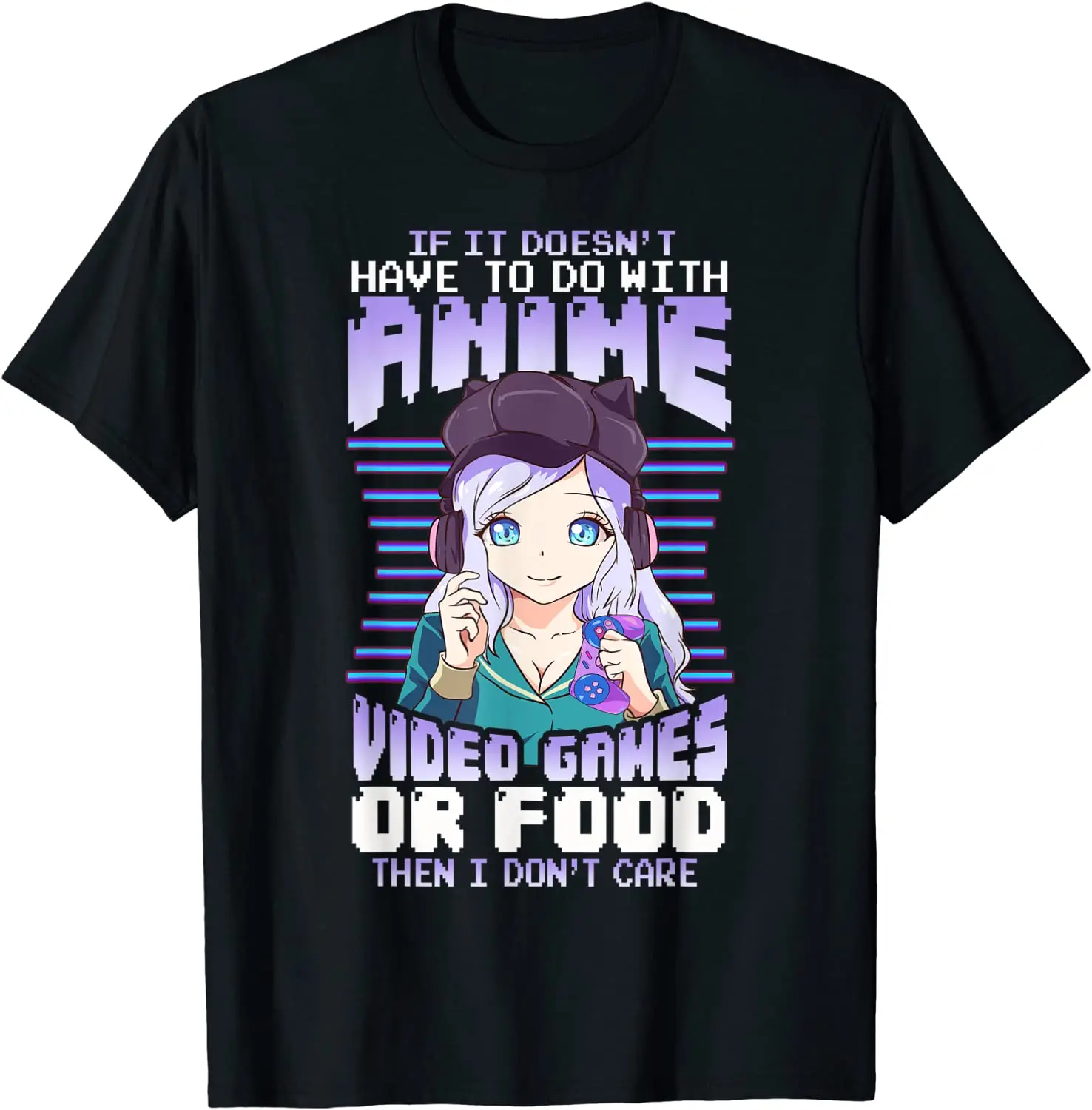 

If It Doesn't Have To Do With Anime Video Games Or Food T-Shirt kawaii clothing new arrival 2021