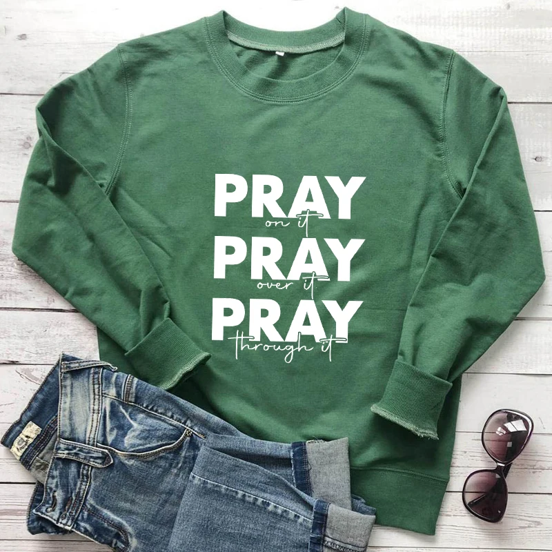 

Pray On It Pray Over It Pray Through It Sweatshirt Religious Women Long Sleeve Christian Prayer Pullovers