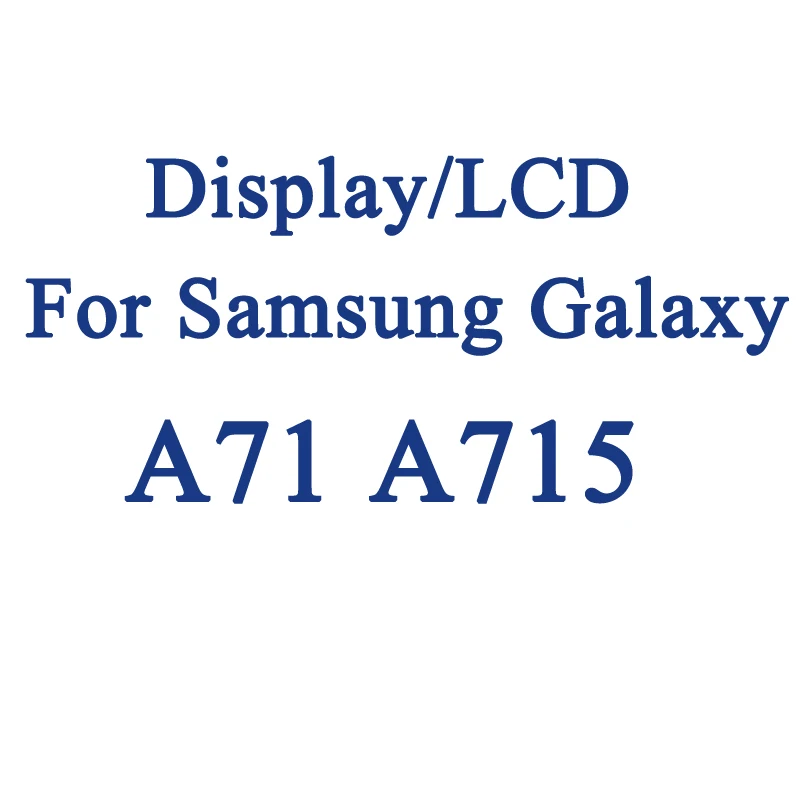 

Display For Samsung galaxy A71 A715 A715F A715F/DS A715F/DSN A715W LCD Display Touch Screen Digitizer Replacement Assembly