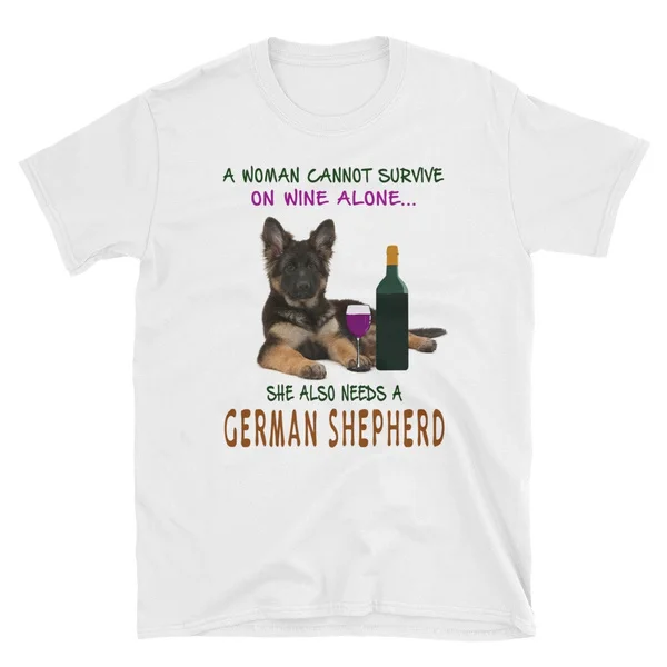 

She also Need a German Shepherd Dog Lover Wine T-shirt