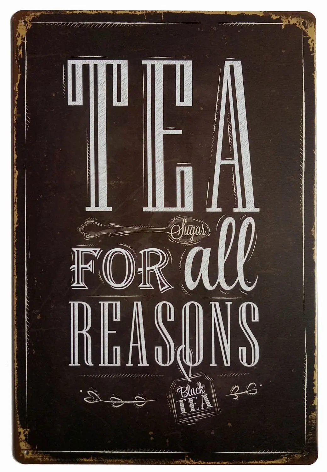 

Black Tea for All Reasons Vintage Funny Home Decor Tin Sign Retro Metal Bar Pub Poster 8 x 12