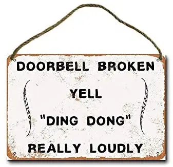 

Metal Sign 8 x 12 inch Doorbell Broken. Yell Ding Dong Really Loudly Wall Decor Hanging Sign