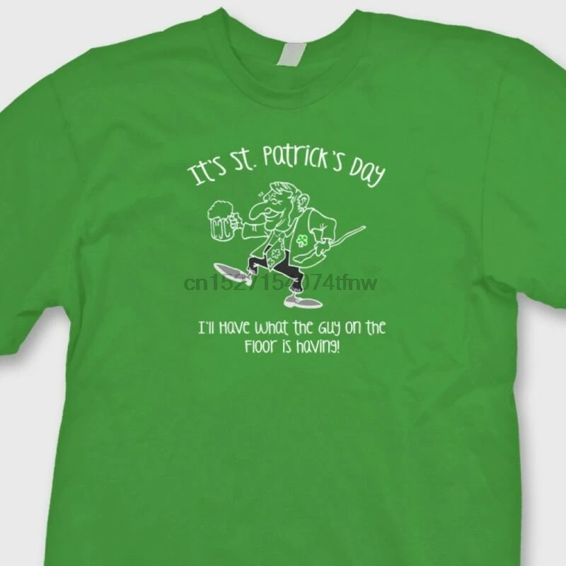 

It's St. Patricks Day I'll Have What Guy On The Floor Is Having Funny Tee Shirt(1)