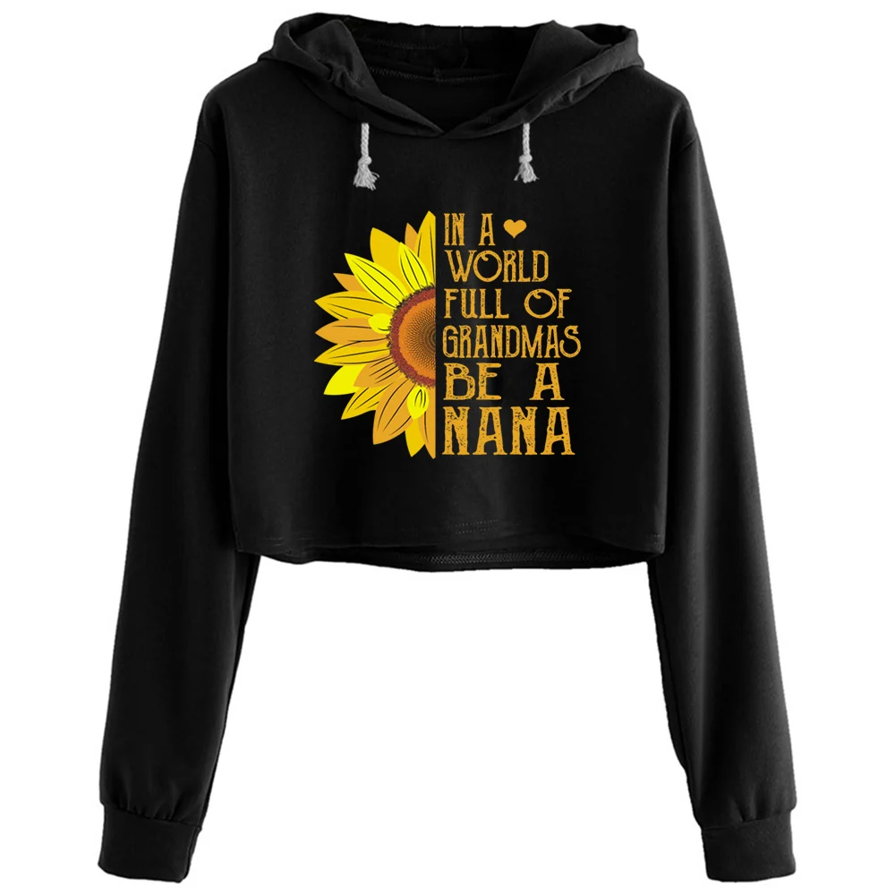 

In A World Full Of Grandmas Be A Nana Crop Hoodies Women Y2k Kawaii Goth Grunge Pullover For Girls
