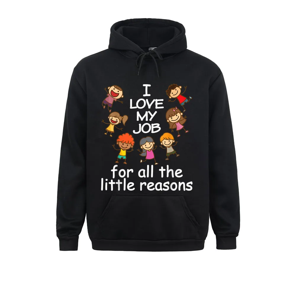 

Family I Love My Job For All The Little Reason Teacher Sweatshirts Men Hoodies Long Sleeve Winter Clothes