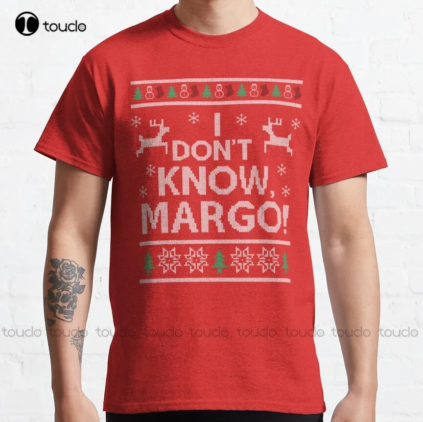 

I Don'T Know Margo! Christmas Vacation Classic T-Shirt Custom Shirts For Men Custom Aldult Teen Unisex Fashion Funny New Xs-5Xl