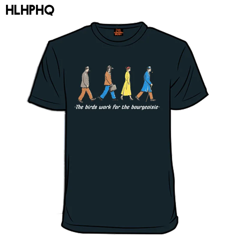 

The Birds Work For The Bourgeoisie T-shirt Graphic T Shirts 100% Cotton O-Neck Short Sleeve T Shirt Mens Clothing Top Tee