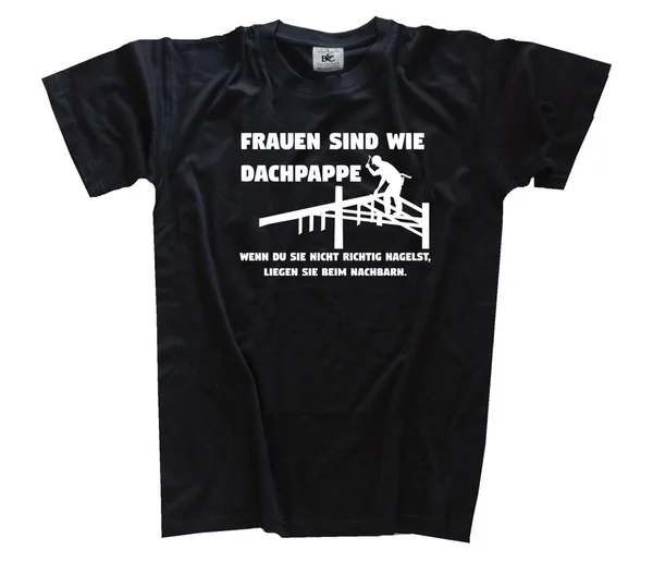 

Women Are Like Roofing Felt Wenn Du Her Not Roofer Patter T-SHIRT S - 3XL