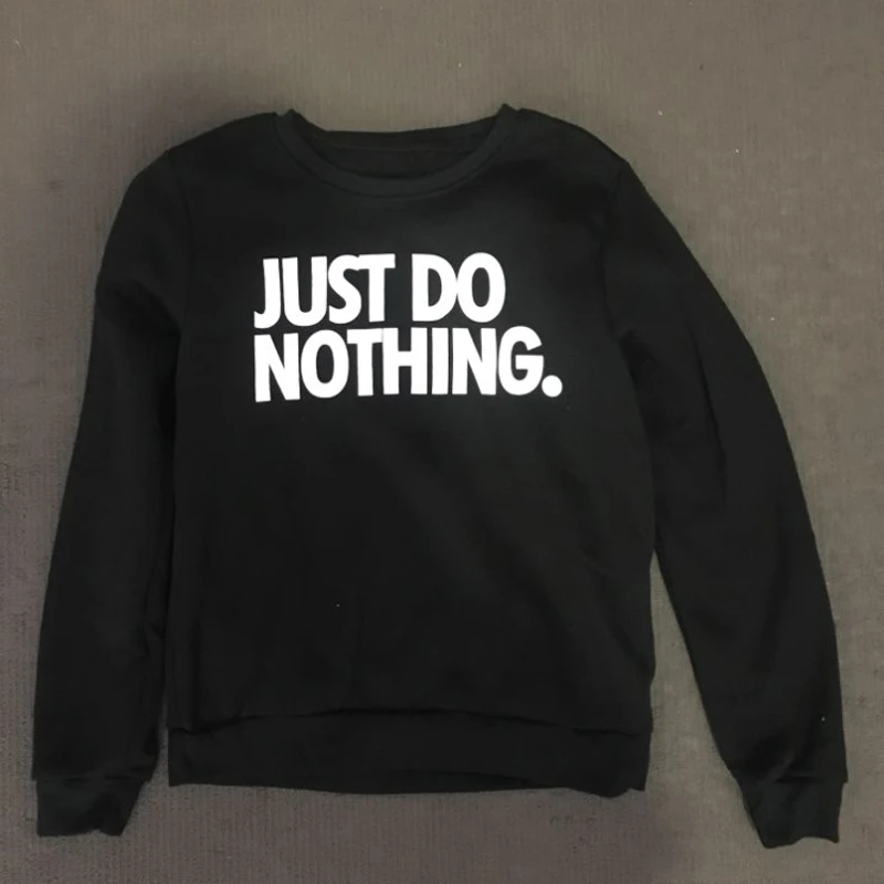 Just Do Nothing sudaderas mujer модная женская Повседневная Толстовка с длинным рукавом, джемпер, пуловер, толстовка, топы, рубашки, толстовки для женщин