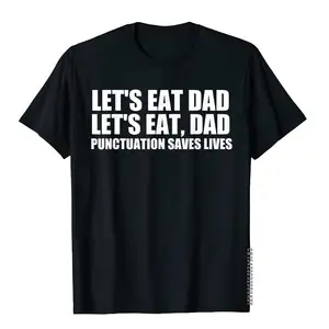 Cotton 3D Printed Tops Shirts Prevailing Men's T-Shirts Let's Eat Dad TShirt Punctuation Saves Lives Grammar Funny Design