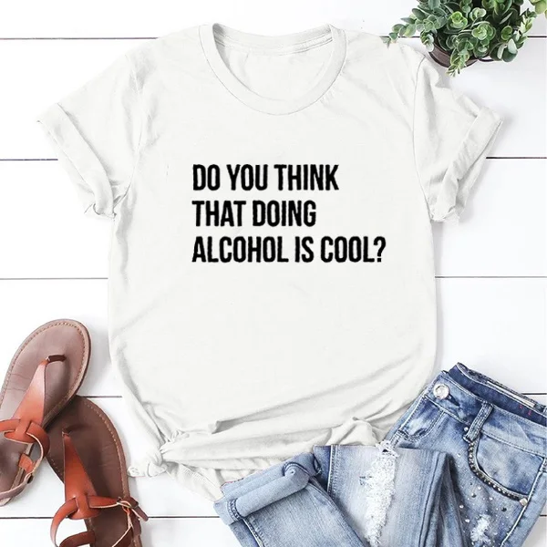 Как вы думаете футболка с принтом Doing Alcohol Is Cool хлопковая Футболка круглым вырезом