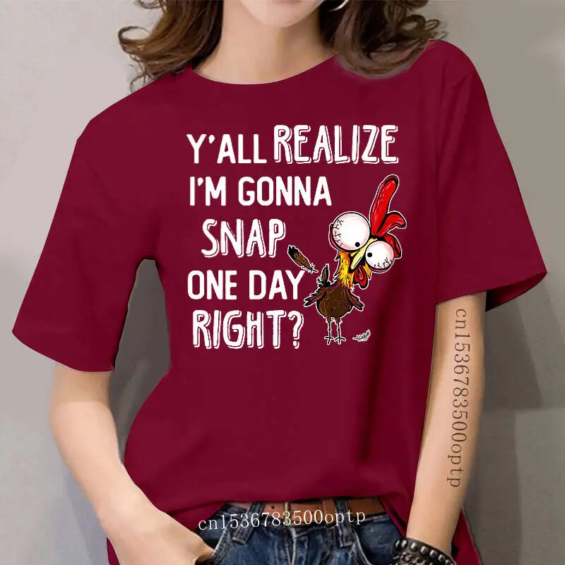 

Y'all Realize I'm Gonna Snap One Day Right Funny Chicken Tshirt