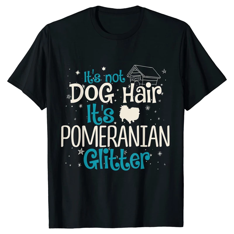 

2021 Summer Men's T-shirt It's Not Dog Hair It's Pomeranian Glitter Print Street Casual Cotton High-quality Oversized T-shirt