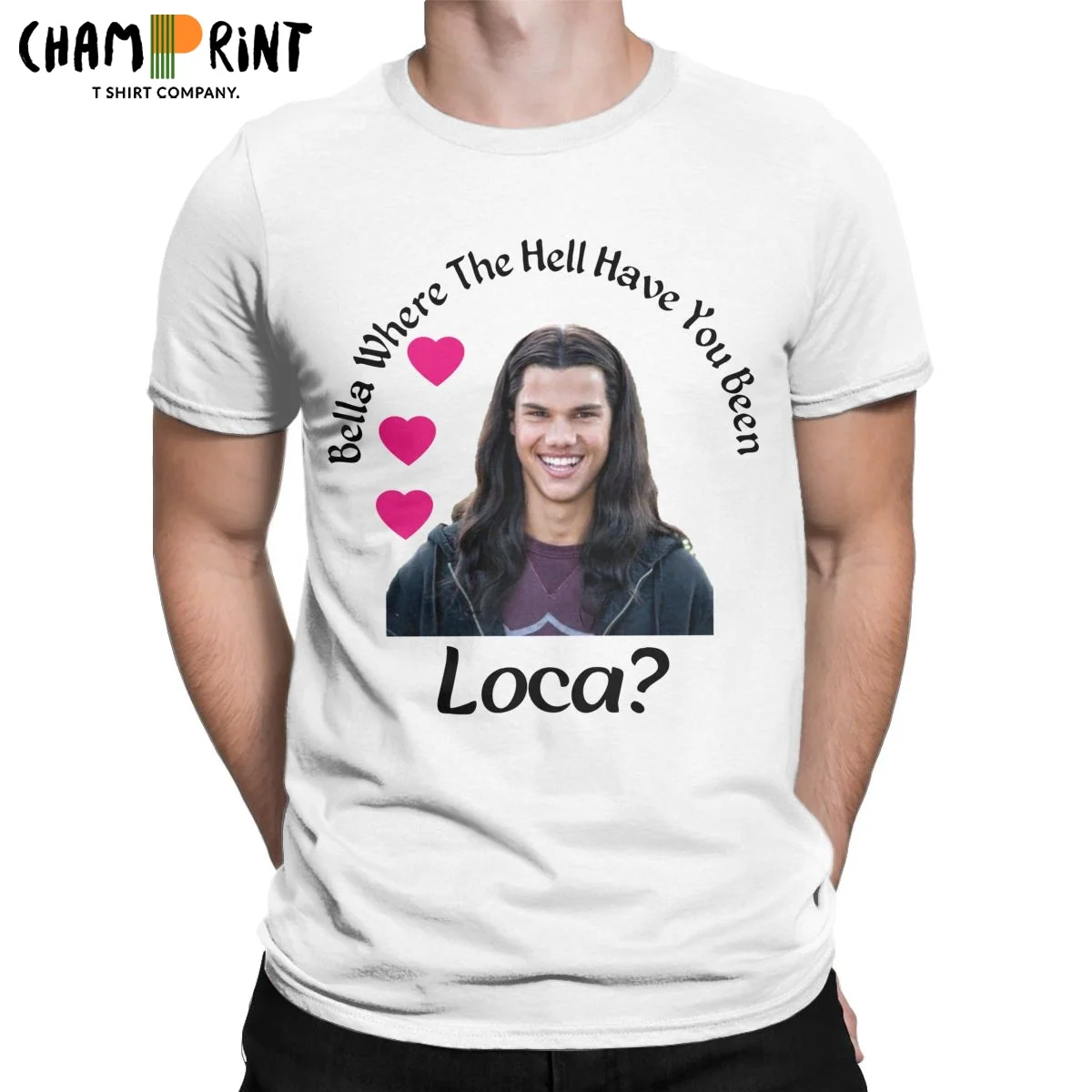 

Bella Where The Hell Have You Been Loca T-Shirt Men Hipster Cotton Tee Shirt Crewneck Short Sleeve T Shirts 4XL 5XL 6XL Clothing