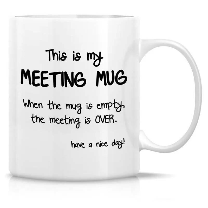 Funny Mug - Meeting Mug The Mug is Empty The Meeting is Over 11 Oz Ceramic Coffee Mugs - Funny, Inspirationa Tea Cup
