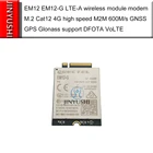 EM12-G новый оригинальный LTE-A беспроводной модуль модем M.2 Cat12 EM12 4G, высокая скорость M2M 600 мс