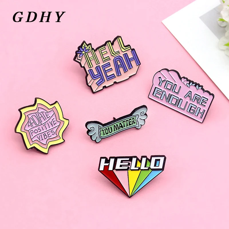 GDHY Радужный знаменный слоган булавки булавки мода приветствует вас, вы важны, здравствуйте, адиат положительные вибрации эмаль значки подарки.