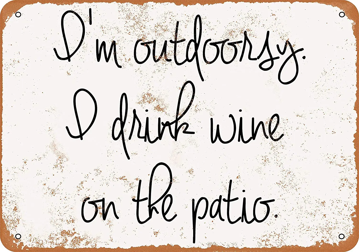 

WallColor 8*12 Metal Sign I'm Outdoorsy. I Drink Wine on The Patio. Vintage Look