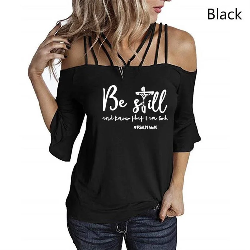 

Be Still And Know That I Am God T-shirt Women Religious Christian Tshirt Casual Summer Faith Bible Verse Off Shoulder Slings