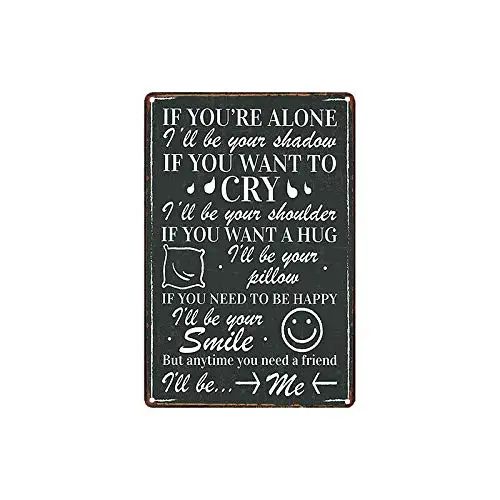 

Vintage Style Metal Tin SignIf You are Alone Friendship Metal Tin Sign Wall Decor Signs