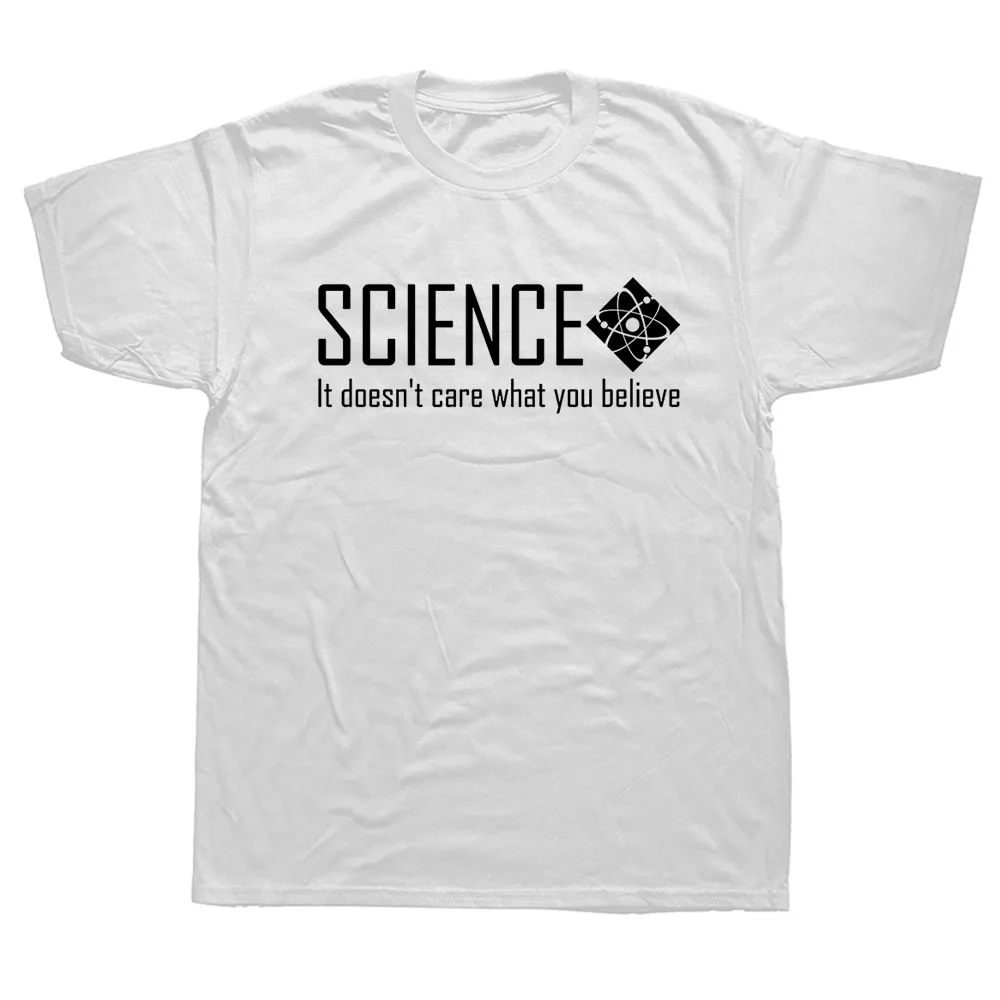 Science It Doesn't Care What You Believe Joke Graphic Fashion New Cotton Short Sleeve T Shirts O-Neck Harajuku T-shirt | Мужская