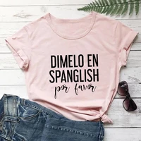 dimelo en spanglish cotton printed womens tshirt maestra shirt spanish teacher casual oneck short sleeve tops teacher gift r500