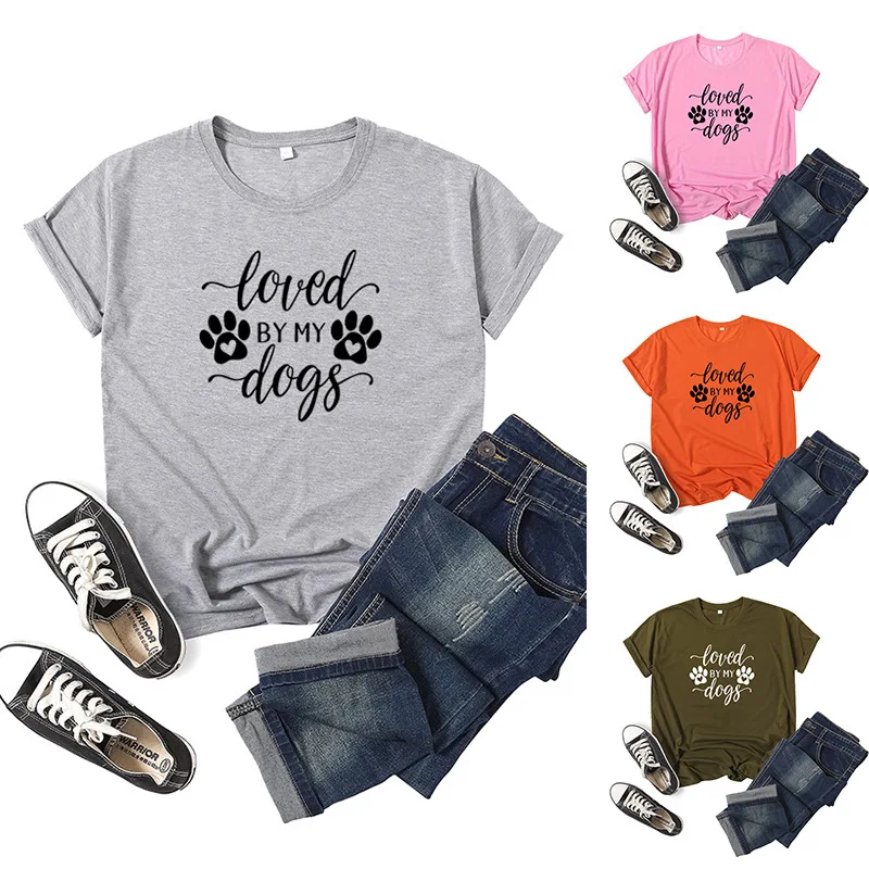 

Loved BY MY Dogs Letter Print Women T Shirt Short Sleeve O Neck Loose Women Tshirt Ladies Tee Shirt Tops Clothes Camisetas Mujer
