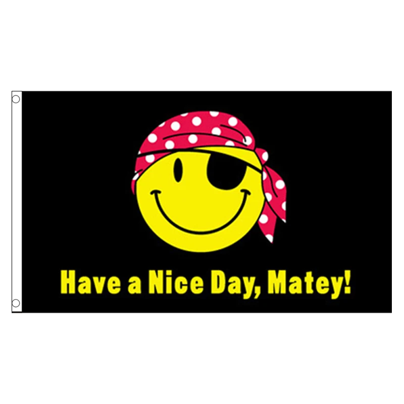 

Free Shipping xvggdg 90x150cm Have a Nice Day Matey Smiley Face Flag Banner For Decoration with Brass Grommets banner