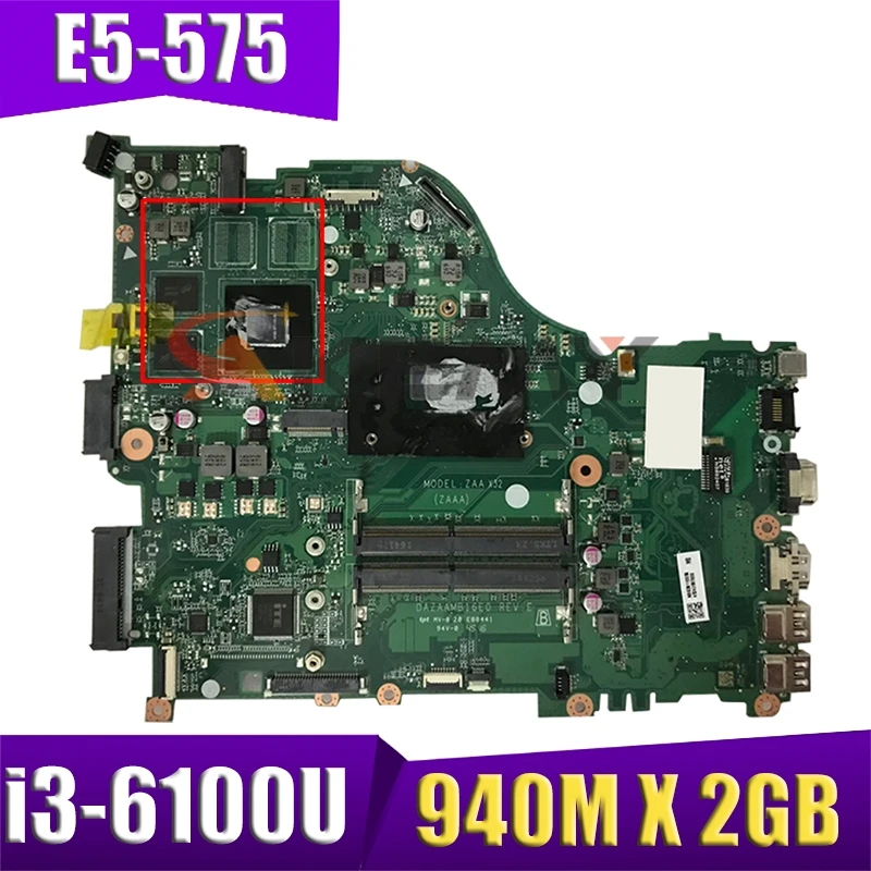 E5-575G F5-573 для ACER Материнская плата ноутбука E5-575 ZAA X32 DAZAAMB16E0 REV: E Процессор: i3-6100U GPU: 940