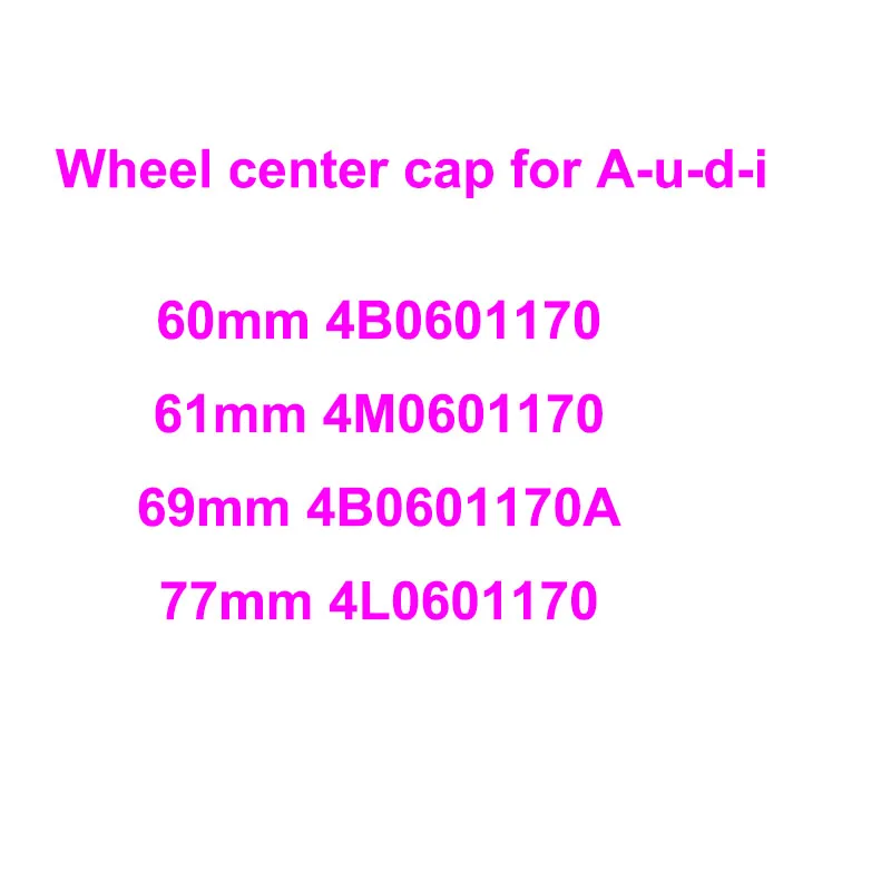 

4pcs 60mm 61mm 69mm 77mm For Audi 4B0601170 4M0601170 4B0601170A 4L0601170 Car Wheel Center Hub Cover Cap