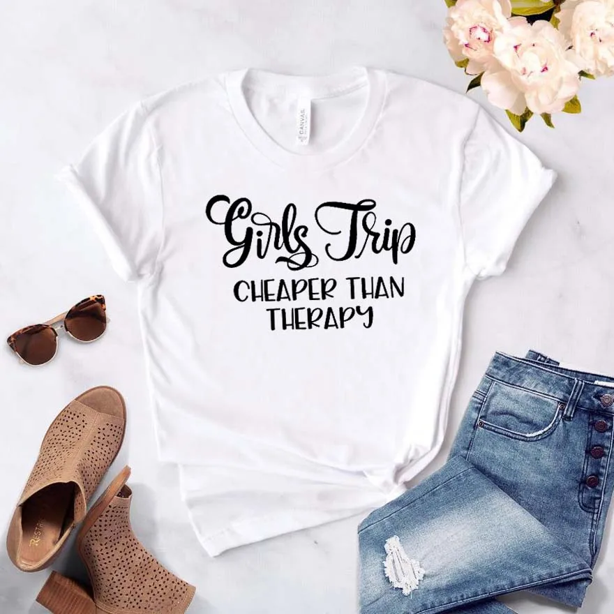 Girls Trip Cheaper than Therapy Women tshirt Casual Funny t shirt For Lady Girl Top Tee Hipster Drop Ship NA-325