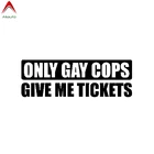 Автомобильная наклейка Aliauto с забавными надписями только гей-Копы, Дайте мне, автомобильные аксессуары, автомобильные аксессуары, ПВХ наклейка для Volkswagen Renault Opel,15 см * 5 см