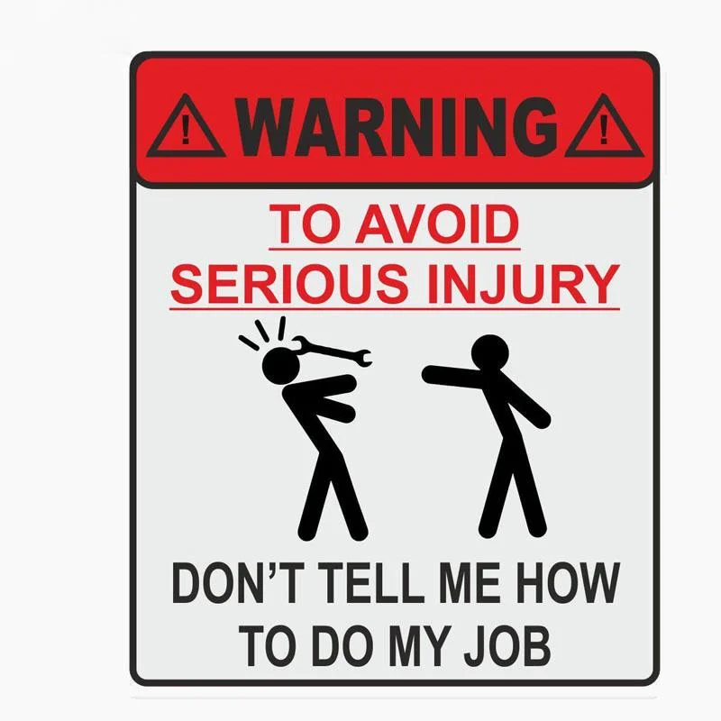 

11.9CMX14CM WARNING TO AVOID SERIOUS INJURY DONT TELL ME HOW TO DO MY JOB Car Sticker Reflective Decal