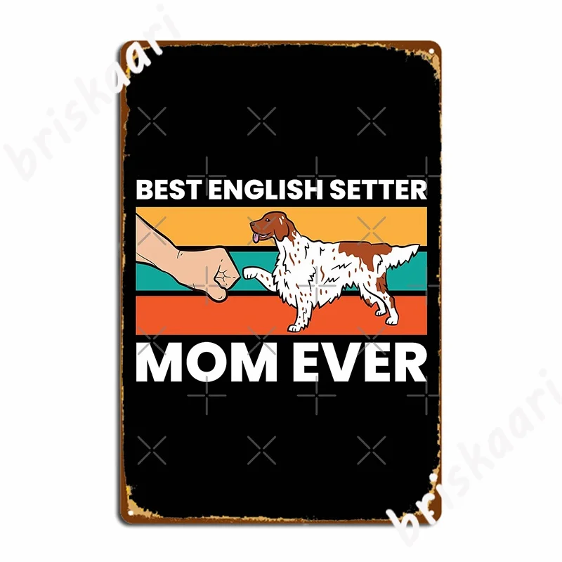 

Cute English Setter Best English Setter Mom Ever Poster Metal Plaque Kitchen Wall Decor Personalized Tin Sign Poster