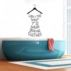Горячие настенные наклейки домашний декор Жизнь слишком короткая, чтобы носить скучную одежду обои Наклейка Настенная живопись